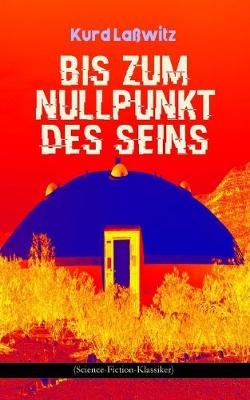 Book cover for Bis zum Nullpunkt des Seins (Science-Fiction-Klassiker)