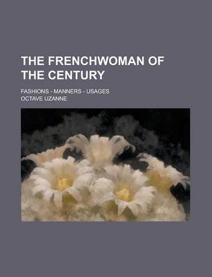 Book cover for The Frenchwoman of the Century; Fashions - Manners - Usages