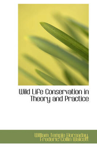 Cover of Wild Life Conservation in Theory and Practice