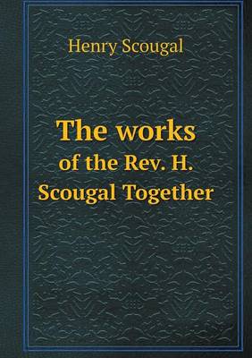 Book cover for The works of the Rev. H. Scougal Together