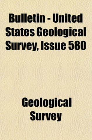 Cover of Bulletin - United States Geological Survey Volume 580