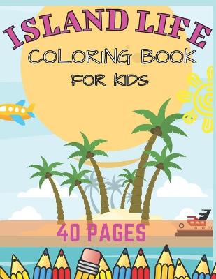 Book cover for Island Life Coloring Book For Kids