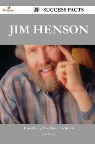 Cover of Jim Henson 99 Success Facts - Everything You Need to Know about Jim Henson