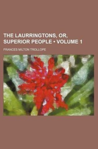 Cover of The Laurringtons, Or, Superior People (Volume 1)