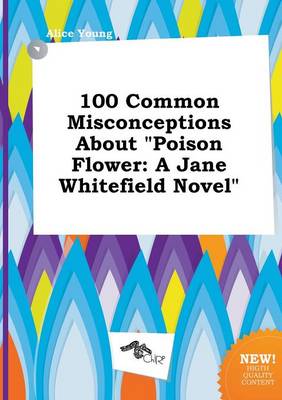 Book cover for 100 Common Misconceptions about Poison Flower