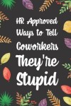 Book cover for HR Approved Ways to Tell Coworkers They're Stupid