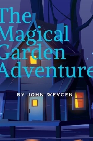 Cover of The Magical Garden Adventure