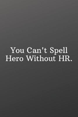 Book cover for You Can't Spell Hero Without HR.