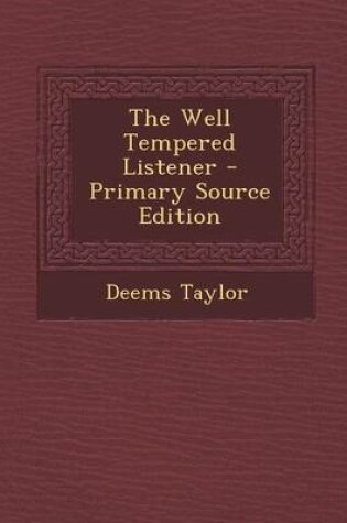 Cover of The Well Tempered Listener - Primary Source Edition