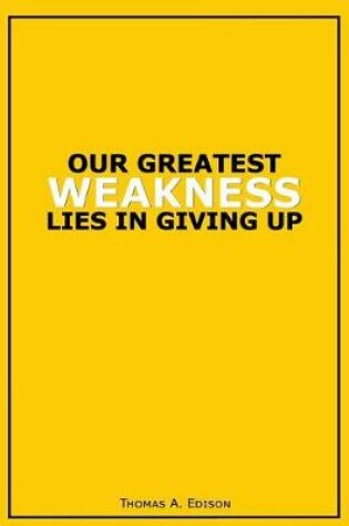 Cover of Our Greatest Weakness Lies in Giving Up