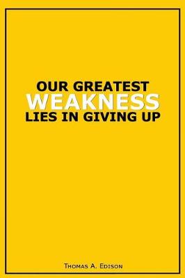 Cover of Our Greatest Weakness Lies in Giving Up