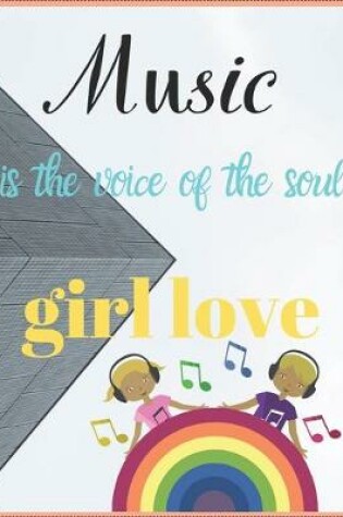 Cover of Music Is the Voice of the Soul Girl Love