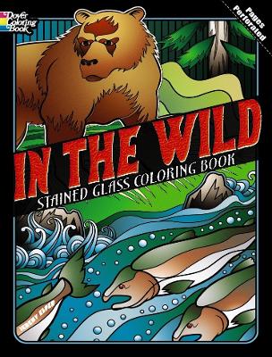 Book cover for In the Wild Stained Glass Coloring Book