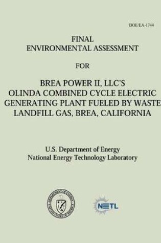 Cover of Final Environmental Assessment for Brea Power II, LLC's Olinda Combined Cycle Electric Generating Plant Fueled by Waste Landfill Gas, Brea, California (DOE/EA-1744)