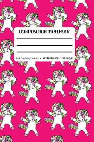 Cover of Composition Notebook Pink Dabbing Unicorn