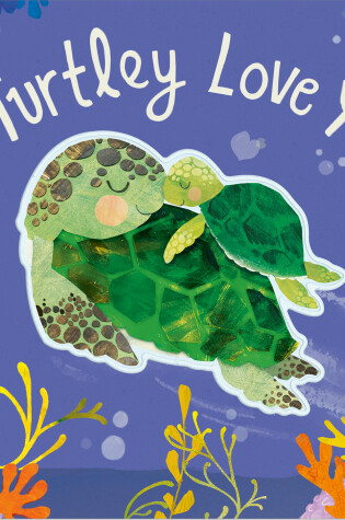 Cover of I Turtley Love You