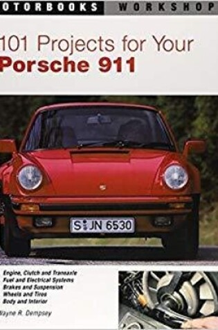 Cover of 101 Projects for Your Porsche 911, 1964-1989