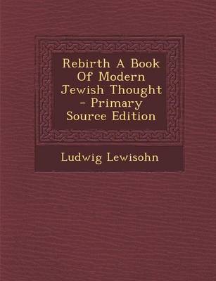 Book cover for Rebirth a Book of Modern Jewish Thought - Primary Source Edition