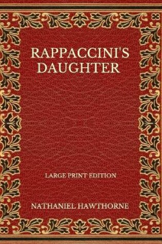 Cover of Rappaccini's Daughter - Large Print Edition