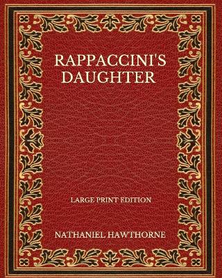 Book cover for Rappaccini's Daughter - Large Print Edition