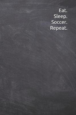 Book cover for Eat. Sleep. Soccer. Repeat.