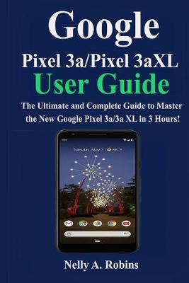 Book cover for Google Pixel 3a/Pixel 3aXL User Guide