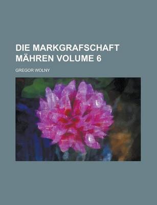 Book cover for Die Markgrafschaft Mahren Volume 6