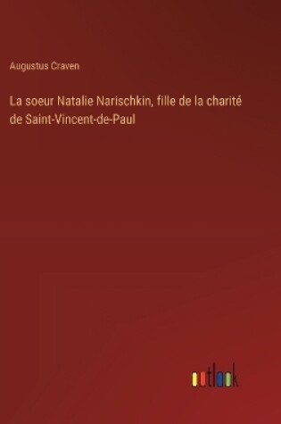 Cover of La soeur Natalie Narischkin, fille de la charité de Saint-Vincent-de-Paul