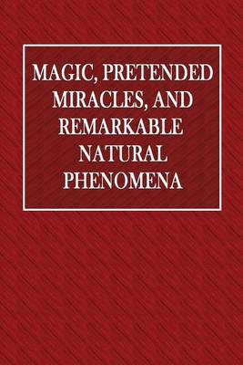 Book cover for Magic, Pretended Miracles, and Remarkable Natural Phenomena