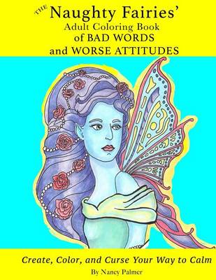 Book cover for The Naughty Fairies' Adult Coloring Book of Bad Words and Worse Attitudes