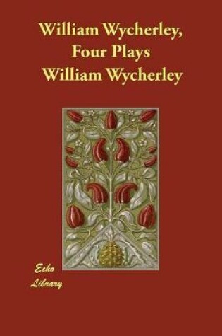 Cover of William Wycherley, Four Plays