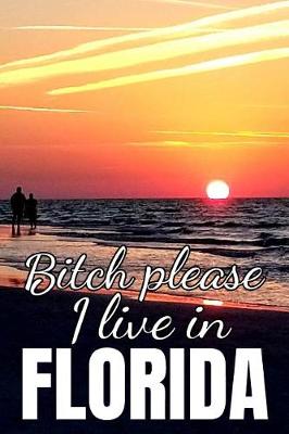 Book cover for Bitch Please, I Live In Florida