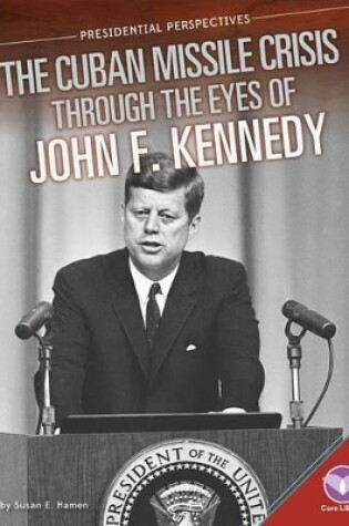 Cover of Cuban Missile Crisis Through the Eyes of John F. Kennedy