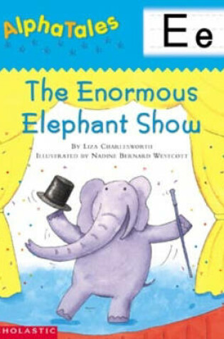 Cover of Alphatales (Letter E: The Enormous Elephant Show)