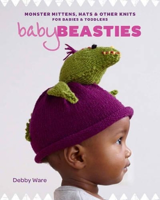 Cover of Baby Beasties: Monster Mittens, Hats & Other Knits for Babies and Toddlers