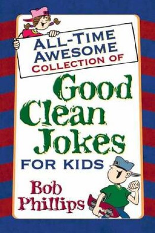 Cover of All-Time Awesome Collection of Good Clean Jokes for Kids
