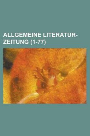 Cover of Allgemeine Literatur-Zeitung (1-77 )