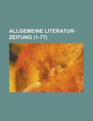 Book cover for Allgemeine Literatur-Zeitung (1-77 )