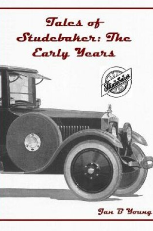 Cover of Tales of Studebaker: The Early Years