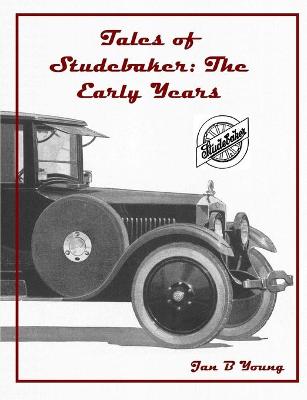 Book cover for Tales of Studebaker: The Early Years