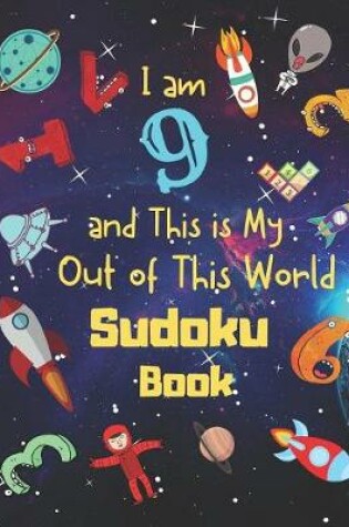 Cover of I am 9 and This is My Out of This World Sudoku Book