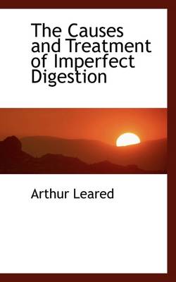 Book cover for The Causes and Treatment of Imperfect Digestion