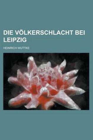 Cover of Die Volkerschlacht Bei Leipzig