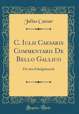 Book cover for C. Iulii Caesaris Commentarii de Bello Gallico