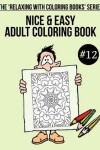 Book cover for Nice & Easy Adult Coloring Book #12