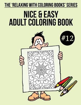 Book cover for Nice & Easy Adult Coloring Book #12