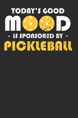 Book cover for Today's Good Mood is Sponsored by Pickleball