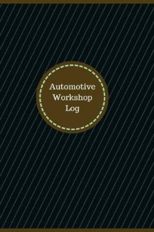 Cover of Automotive Workshop Log (Logbook, Journal - 126 pages, 8.5 x 11 inches)
