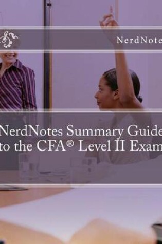 Cover of NerdNotes Summary Guide to the CFA Level II Exam