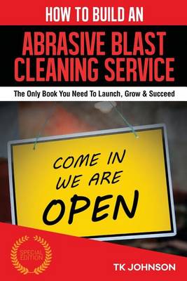 Book cover for How to Build an Abrasive Blast Cleaning Service Business